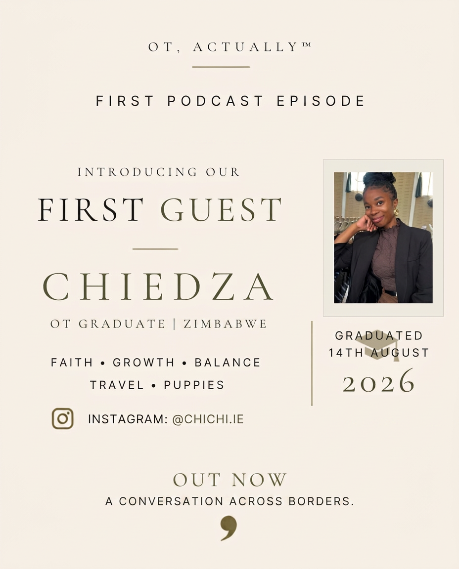 OT, Actually first podcast episode: Chiedza, OT Graduate from Zimbabwe, graduated 14th August 2026. Out now — a conversation across borders.